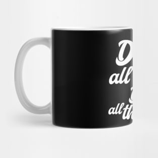 Do it all night! Do it all the time! (White letter) Mug